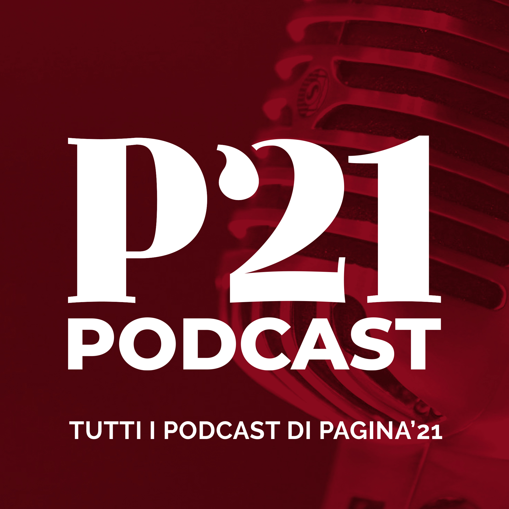 TUTTI I PODCAST DI PAGINA 21